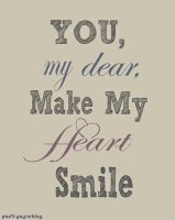 You my dear make my heart smile